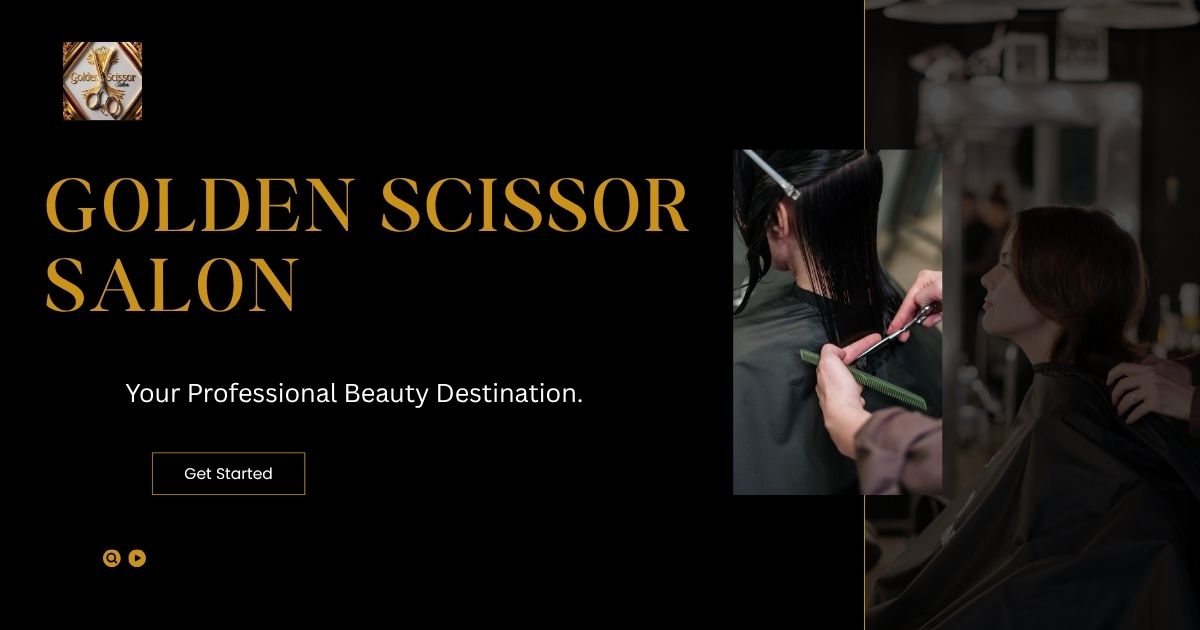 "Homepage banner for Golden Scissor Salon featuring a black and gold luxury design with the salon logo, the text 'Golden Scissor Salon' and 'Your Professional Beauty Destination,' alongside images of a hairstylist cutting a client's hair in a modern salon. A 'Get Started' button is displayed below the heading."